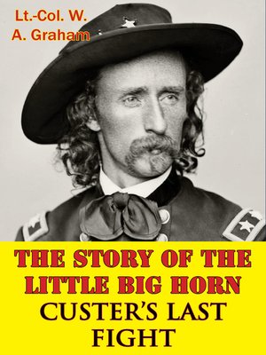 cover image of The Story of the Little Big Horn — Custer's Last Fight
